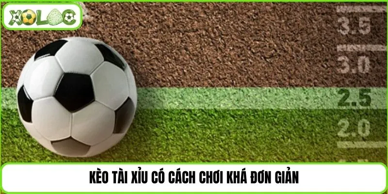 Kèo tài xỉu có cách chơi khá đơn giản